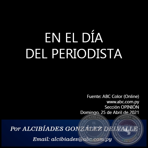 EN EL DÍA DEL PERIODISTA - Por ALCIBÍADES GONZÁLEZ DELVALLE - Domingo, 25 de Abril de 2021